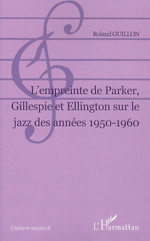 L'empreinte de Parker, Gillespie et Ellington sur le jazz des années 1950-1960