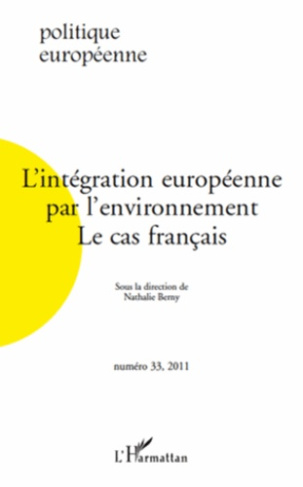 Politique européenne N° 33, 2011 : L'intégration européenne par l'environnement : le cas français