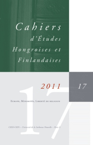 Cahiers d'Etudes Hongroises et Finlandaises N° 17/2011 : Europe, minorités, liberté de religion