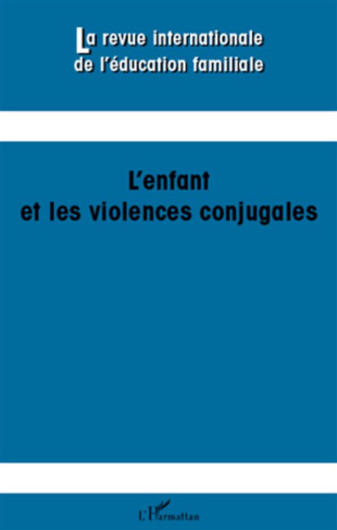 La revue internationale de l'éducation familiale N° 29, 2011 : L'enfant et les violences conjugales