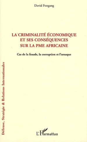 La criminalité économique et ses conséquences sur la PME africaine. Cas de la fraude, la corruption