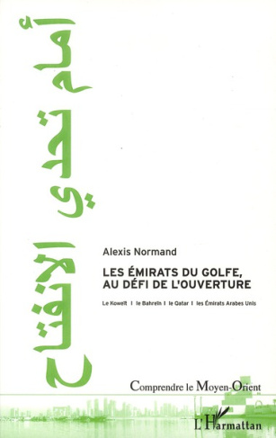 Les Emirats du Golfe, au défi de l'ouverture. Le Koweït, le Bahreïn, le Qatar et les Emirats Arabes