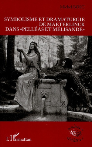 Symbolisme et dramaturgie de Maeterlinck dans "Pelléas et Mélisande"