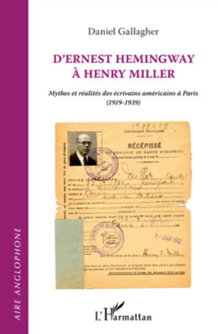 D'Ernest Hemingway à Henry Miller. Mythe et réalités des écrivains américains à Paris (1919-1939)