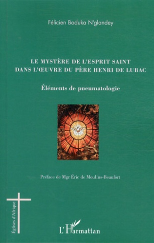 Le mystère de l'Esprit saint dans l'oeuvre du père Henri de Lubac. Eléments de pneumatologie