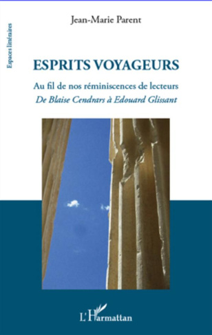 Esprits voyageurs. Au fil de nos réminiscences de lecteurs, de Blaise Cendrars à Edouard Glissant