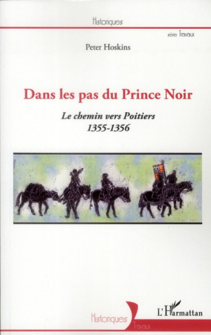 Dans les pas du Prince Noir. Le chemin vers Poitiers (1355-1356)