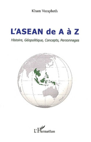 L'ASEAN de A à Z. Histoire, Géopolitique, Concepts, Personnages