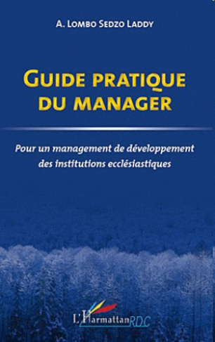 Guide pratique du manager. Pour un management de développement des institutions ecclésiastiques