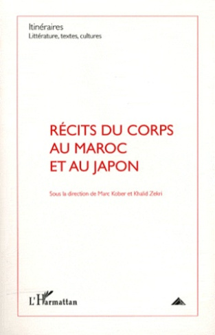 Itinéraires, littérature, textes, cultures N° 3/2011 : Récits du corps au Maroc et au Japon