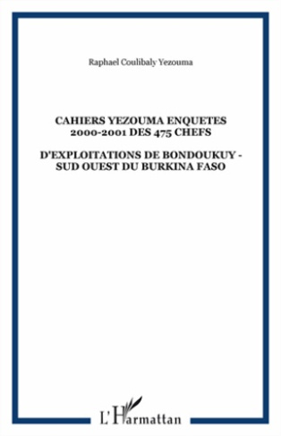 Cahiers yezouma enquetes 2000-2001 des 475 chefs. D'exploitations de bondoukuy - sud ouest du burkin
