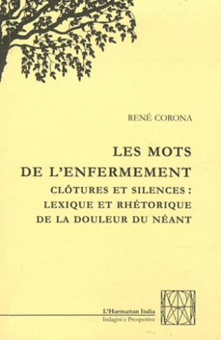 Les mots de l'enfermement. Clôtures et silences : Lexique et rhétorique de la douleur du néant