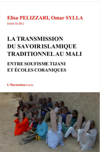 La transmission du savoir islamique traditionnel au Mali. Entre soufisme Tijani et écoles coraniques