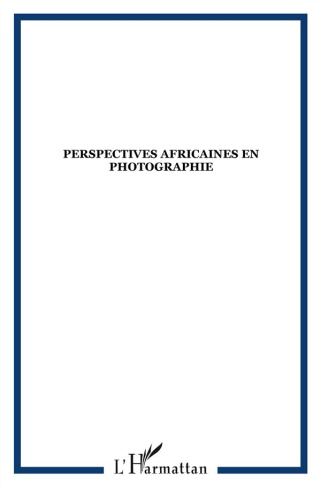 Africultures N° 88 : Perspectives africaines en photographie