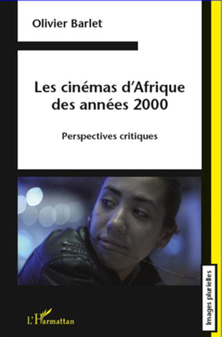 Les cinémas d'Afrique des années 2000. Perspectives critiques