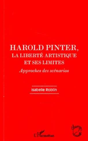 Harold Pinter, la liberté artistique et ses limites. Approches des scénarios