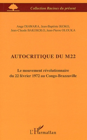 Autocritique du M22. Le mouvement révolutionnaire du 22 février 1972 au Congo-Brazaville