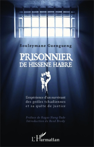 Prisonnier de Hissène Habré. L'expérience d'un survivant des geôles tchadiennes et sa quête de justi
