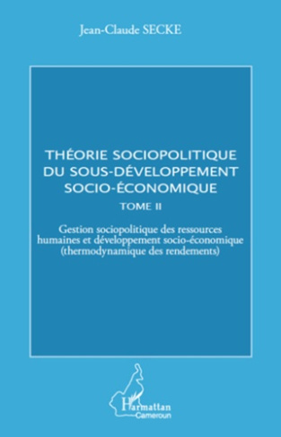 Théorie sociopolitique du sous-développement socio-économique. Tome 2, Gestion sociopolitique des re