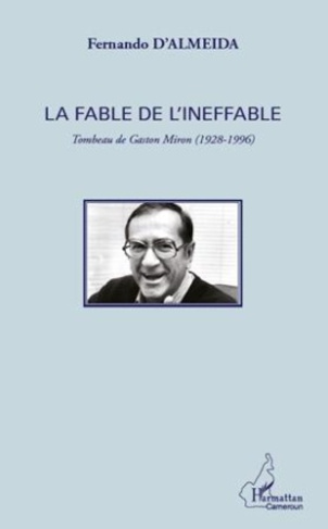 La fable de l'ineffable. Tombeau de Gaston Miron (1928 - 1996)