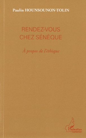 Rendez-vous chez Sénèque. A propos de l'éthique