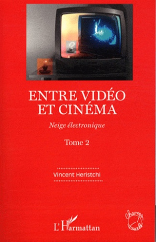 Neige électronique. Tome 2, Entre vidéo et cinéma
