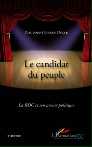 Le candidat du peuple. La RDC et son avenir politique - Théâtre