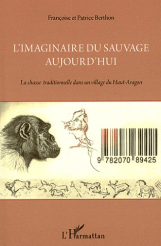 L' imaginaire du sauvage aujourd'hui. La chasse traditionnelle dans un village du Haut Aragon