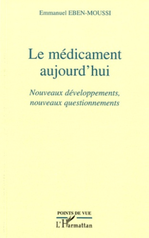 Le médicament aujourd'hui. Nouveaux développements, nouveaux questionnements