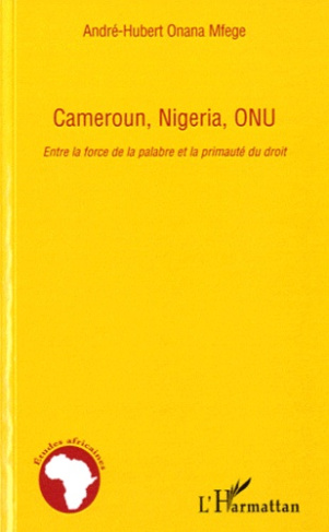 Cameroun, Nigeria, ONU. Entre la force de la palabre et la primauté du droit