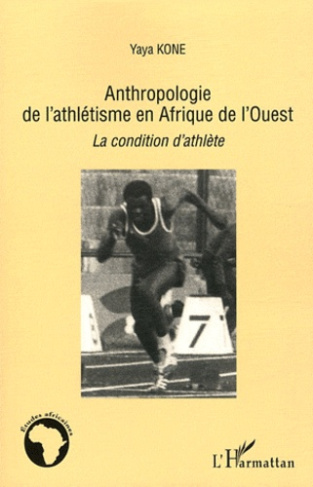 Anthropologie de l'athlétisme en Afrique de l'Ouest. La condition d'athlète
