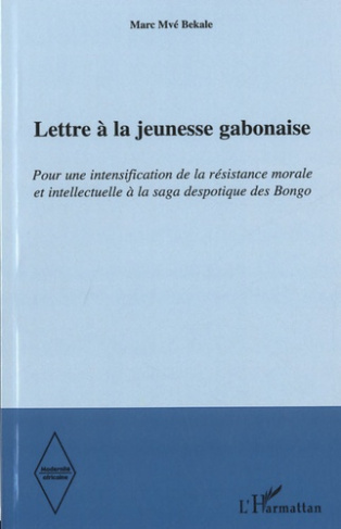Lettre à la jeunesse gabonaise. Pour une intensification de la résistance morale et intellectuelle à