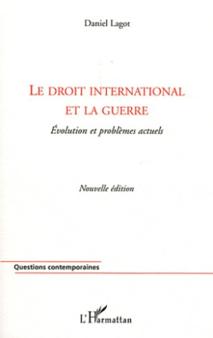 Le droit international et la guerre. Evolution et problèmes actuels