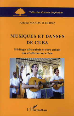 Musiques et danses de Cuba. Héritages afro-cubain et euro-cubain dans l'affirmation créole