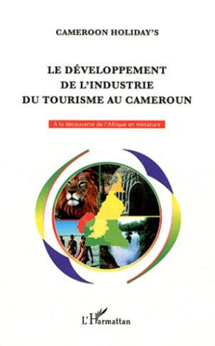 Le développement de l'industrie du tourisme au Cameroun. Le livre blanc Minitour-Sofitoul