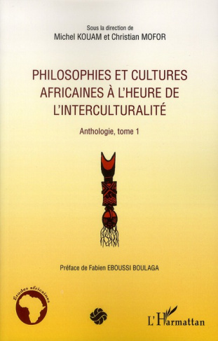 Philosophies et cultures africaines à l'heure de l'interculturalité. Anthologie, tome 1