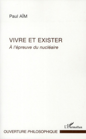 Vivre et exister. A l'épreuve du nucléaire