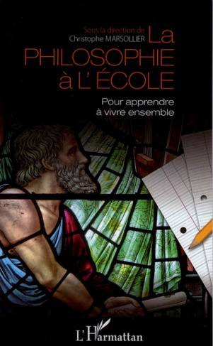 La philosophie à l'école. Pour apprendre à vivre ensemble