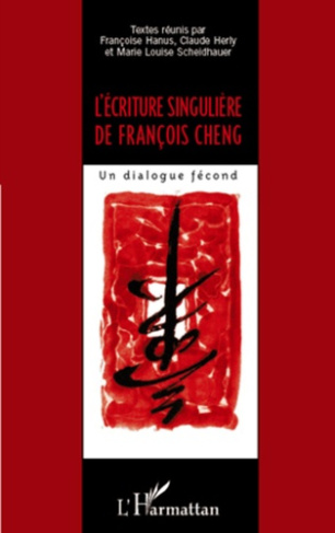 L'écriture singulière de François Cheng. Un dialogue fécond