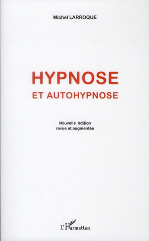 Hypnose et autohypnose. Edition revue et augmentée
