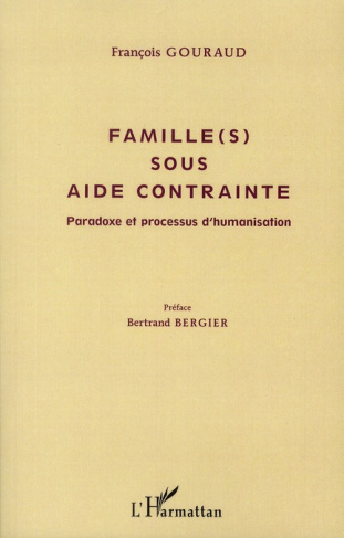 Famille(s) sous aide contrainte. Paradoxe et processus d'humanisation