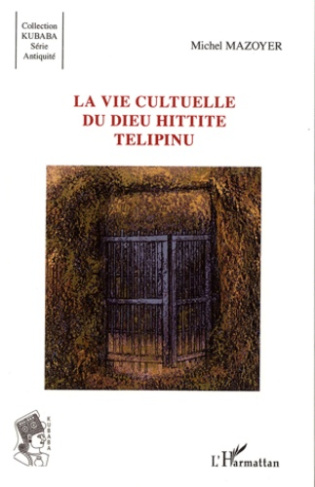 La vie culturelle du dieu Hittite Telipinu