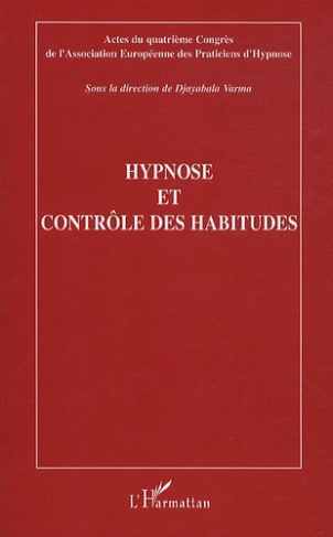 Hypnose et contrôle des habitudes. Actes du quatrième Congrès de l'Association Européenne des Pratic