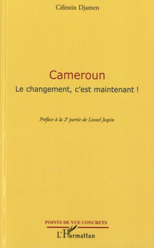 Cameroun. Le changement, c'est maintenant !