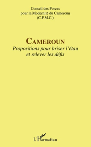 Cameroun. Propositions pour briser l'étau et relever les défis