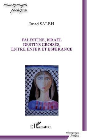 Palestine, Israël. Destins croisés, entre enfer et espérance