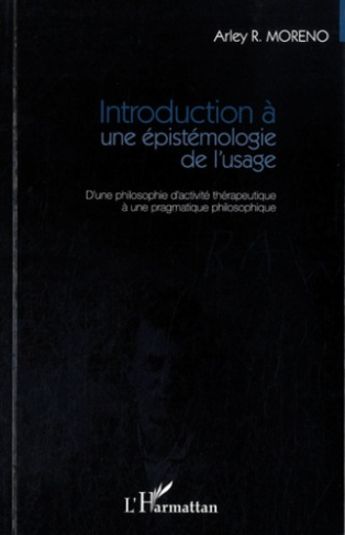 Introduction a une épistémologie de l'usage. D'une philosophie d'activité thérapeutique à une pragma