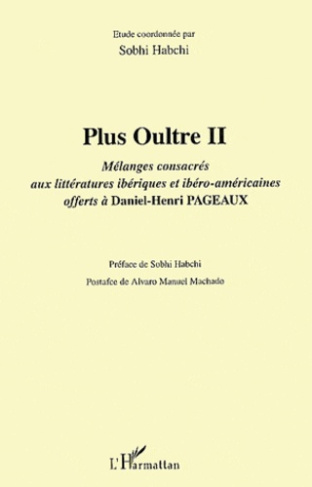 Plus Oultre. Tome 2, Mélanges consacrés aux littératures ibériques et ibéro-américaines offerts à Da