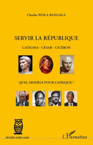 Servir la République. Catilina, César, Cicéron : quel modèle pour l'Afrique ?