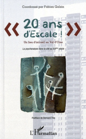20 ans d'Escale ! Un lieu d'accueil en Val d'Oise. La psychanalyse dans la cité au XXIe siècle